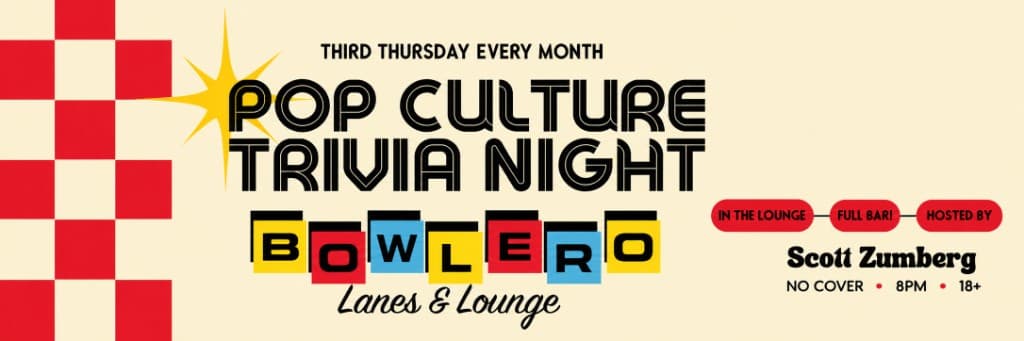 Pop Culture Trivia Night at Bowlero — third Thursday every month